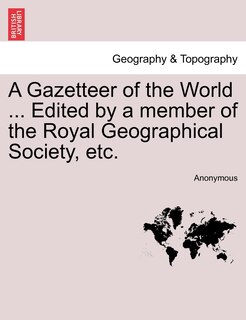 Couverture_A Gazetteer Of The World ... Edited By A Member Of The Royal Geographical Society, Etc.