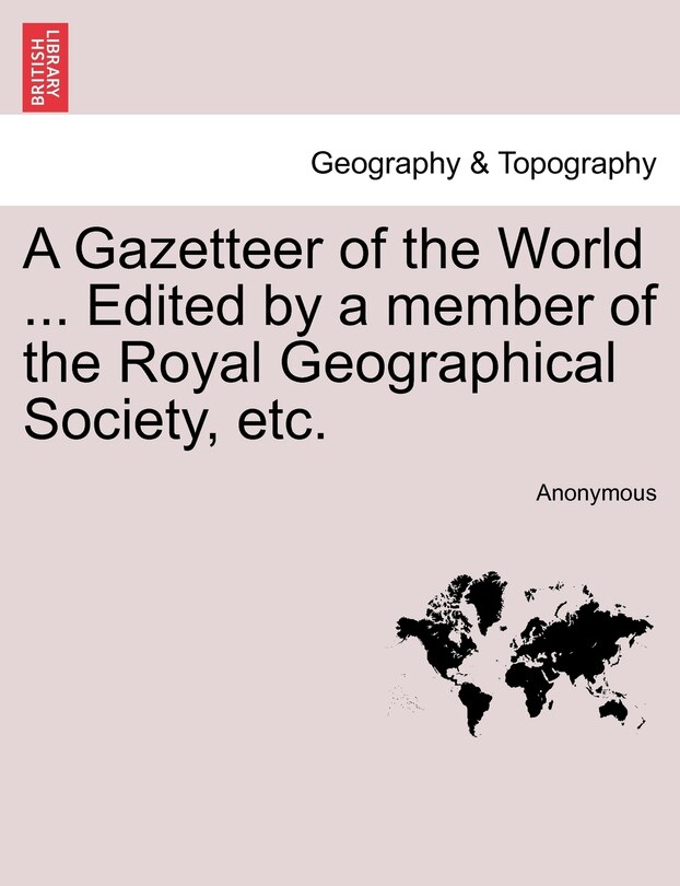 Couverture_A Gazetteer Of The World ... Edited By A Member Of The Royal Geographical Society, Etc.