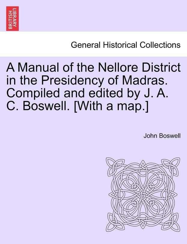Couverture_A Manual Of The Nellore District In The Presidency Of Madras. Compiled And Edited By J. A. C. Boswell. [with A Map.]