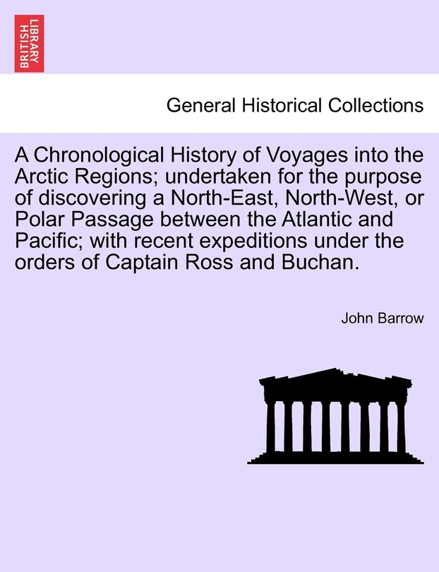 Front cover_A Chronological History of Voyages Into the Arctic Regions; Undertaken for the Purpose of Discovering a North-East, North-West, or Polar Passage Bet