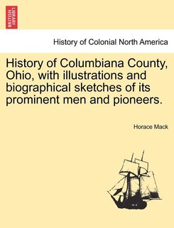 Couverture_History of Columbiana County, Ohio, with illustrations and biographical sketches of its prominent men and pioneers.