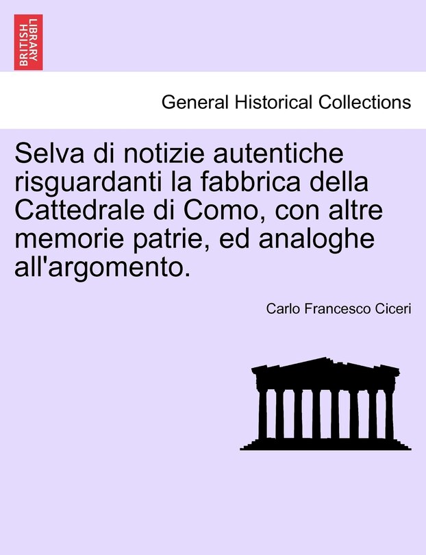 Front cover_Selva di notizie autentiche risguardanti la fabbrica della Cattedrale di Como, con altre memorie patrie, ed analoghe all'argomento.