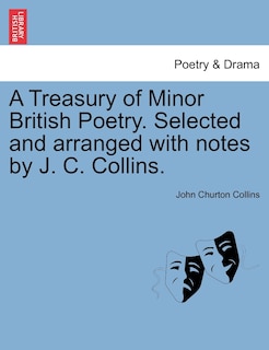 Front cover_A Treasury Of Minor British Poetry. Selected And Arranged With Notes By J. C. Collins.