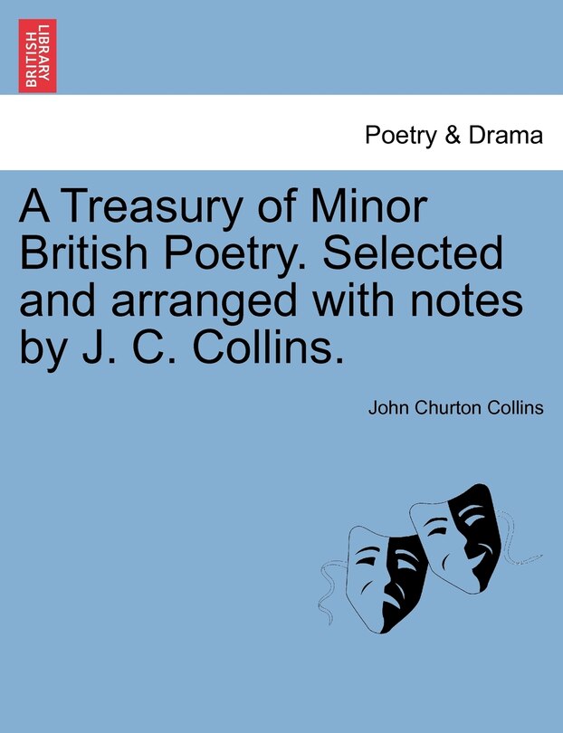 Front cover_A Treasury Of Minor British Poetry. Selected And Arranged With Notes By J. C. Collins.