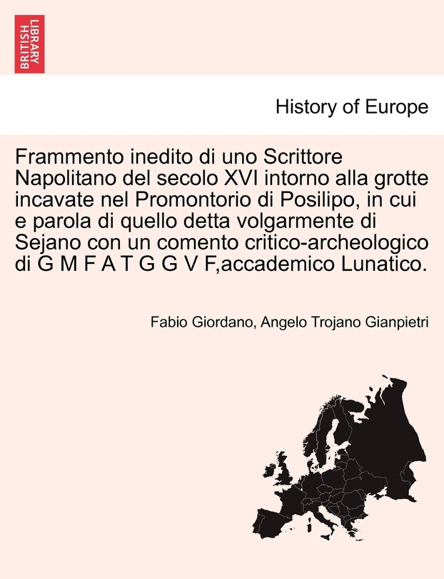 Couverture_Frammento Inedito Di Uno Scrittore Napolitano del Secolo XVI Intorno Alla Grotte Incavate Nel Promontorio Di Posilipo, in Cui E Parola Di Quello Detta Volgarmente Di Sejano Con Un Comento Critico-Archeologico Di G M F A T G G V F, Accademico Lunatico.