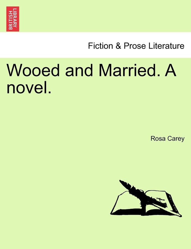 Front cover_Wooed And Married. A Novel.