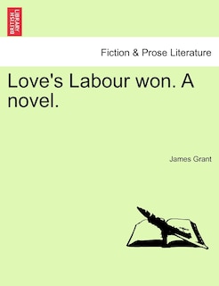 Front cover_Love's Labour Won. A Novel.