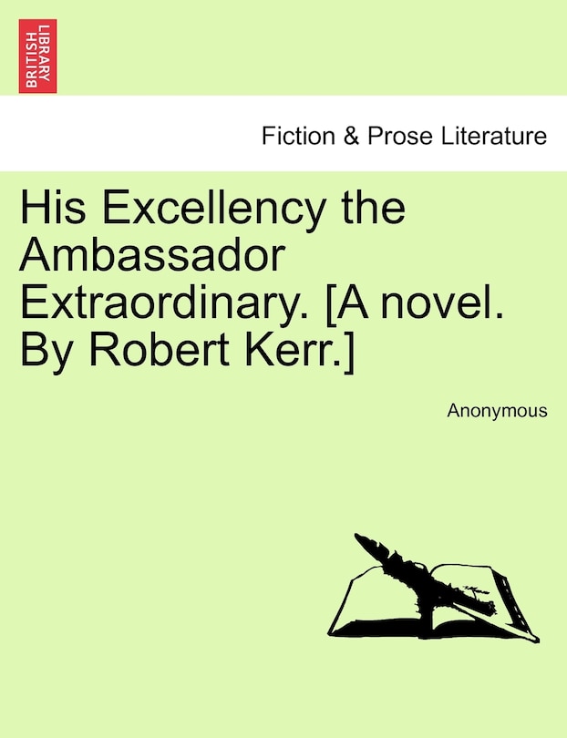 Couverture_His Excellency The Ambassador Extraordinary. [a Novel. By Robert Kerr.]