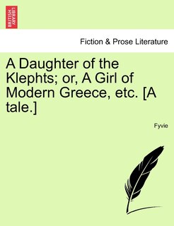 Couverture_A Daughter Of The Klephts; Or, A Girl Of Modern Greece, Etc. [a Tale.]