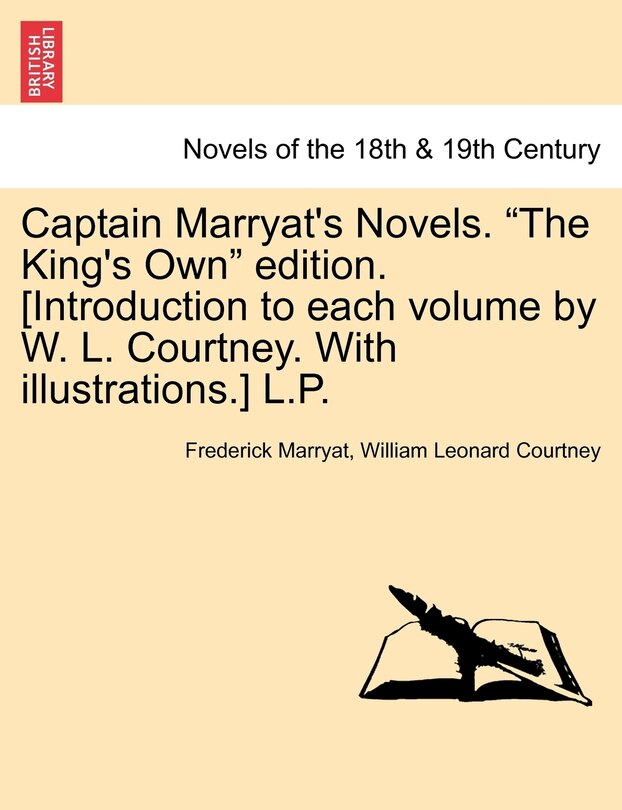 Captain Marryat's Novels. the King's Own Edition. [Introduction to Each Volume by W. L. Courtney. with Illustrations.] L.P.