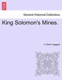 King Solomon's Mines. de H. Rider Haggard