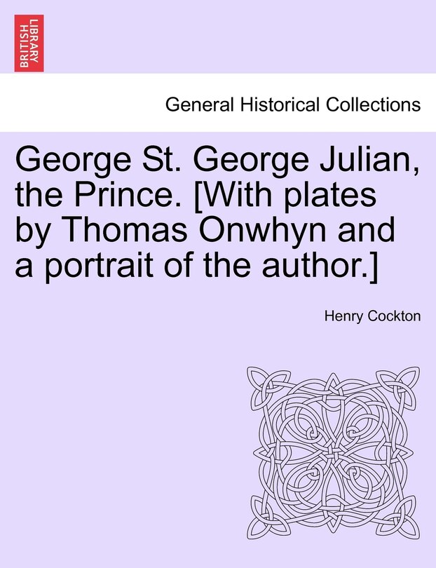 Front cover_George St. George Julian, The Prince. [with Plates By Thomas Onwhyn And A Portrait Of The Author.]