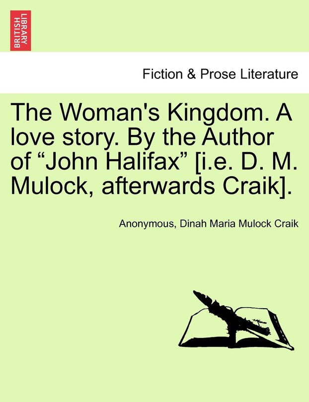 Couverture_The Woman's Kingdom. A Love Story. By The Author Of john Halifax [i.e. D. M. Mulock, Afterwards Craik].