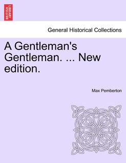Front cover_A Gentleman's Gentleman. ... New Edition.