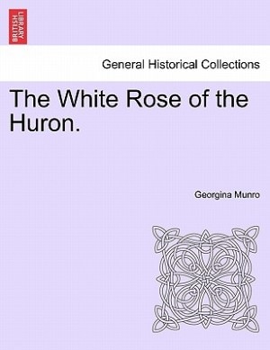 Front cover_The White Rose of the Huron.