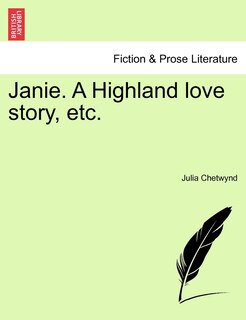 Janie. A Highland Love Story, Etc. Vol. Ii