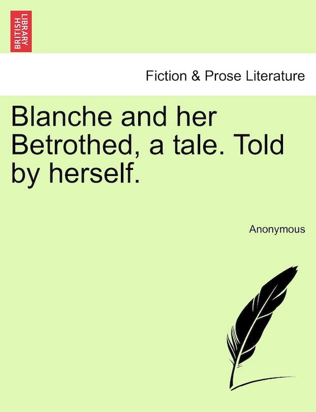 Front cover_Blanche And Her Betrothed, A Tale. Told By Herself.