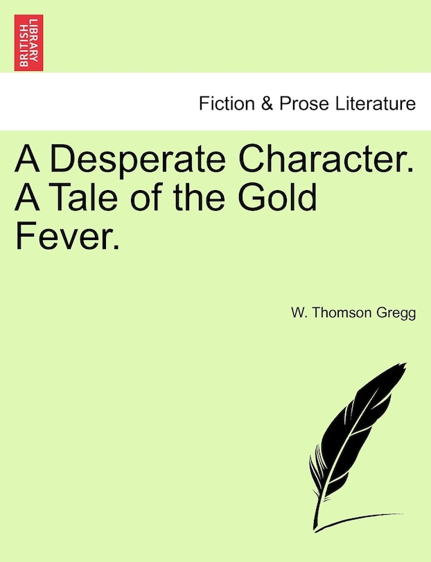 Front cover_A Desperate Character. A Tale Of The Gold Fever.