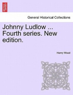 Front cover_Johnny Ludlow ... Fourth Series. New Edition.