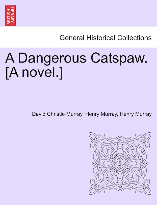 Front cover_A Dangerous Catspaw. [a Novel.]