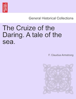 Front cover_The Cruize Of The Daring. A Tale Of The Sea.
