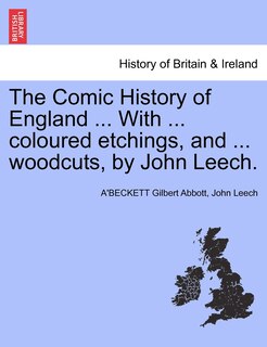 Front cover_The Comic History Of England ... With ... Coloured Etchings, And ... Woodcuts, By John Leech.