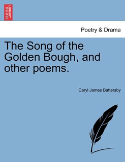 Front cover_The Song Of The Golden Bough, And Other Poems.
