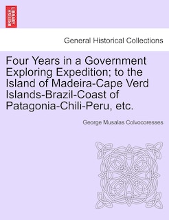 Front cover_Four Years in a Government Exploring Expedition; to the Island of Madeira-Cape Verd Islands-Brazil-Coast of Patagonia-Chili-Peru, etc.