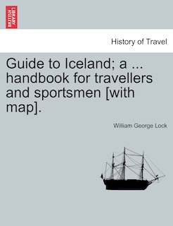 Front cover_Guide To Iceland; A ... Handbook For Travellers And Sportsmen [with Map].