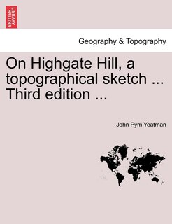 Front cover_On Highgate Hill, A Topographical Sketch ... Third Edition ...