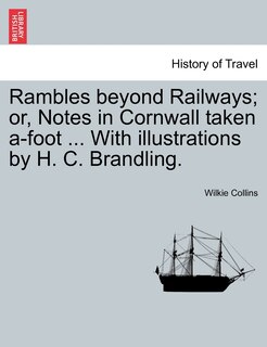 Front cover_Rambles Beyond Railways; Or, Notes In Cornwall Taken A-foot ... With Illustrations By H. C. Brandling.