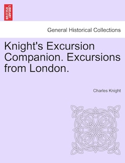 Front cover_Knight's Excursion Companion. Excursions From London.