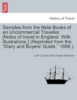 Front cover_Samples From The Note Books Of An Uncommercial Traveller. [notes Of Travel In England. With Illustrations.] (reprinted From The diary And Buyers' Guide, 1898.).
