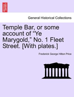 Front cover_Temple Bar, or Some Account of Ye Marygold, No. 1 Fleet Street. [With Plates.]