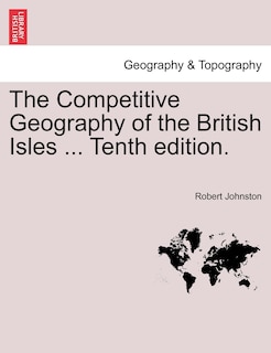 Couverture_The Competitive Geography Of The British Isles ... Tenth Edition.