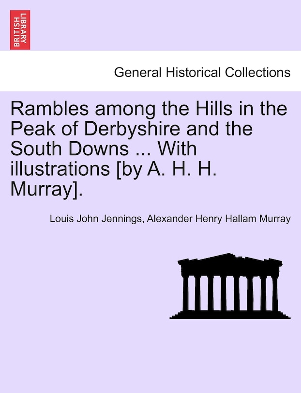 Couverture_Rambles Among The Hills In The Peak Of Derbyshire And The South Downs ... With Illustrations [by A. H. H. Murray].