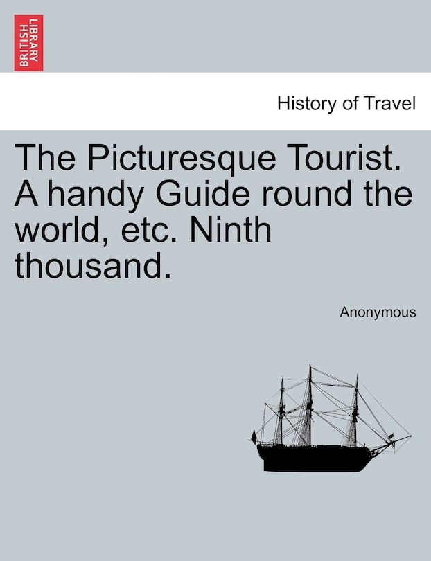 Couverture_The Picturesque Tourist. A Handy Guide Round The World, Etc. Ninth Thousand.