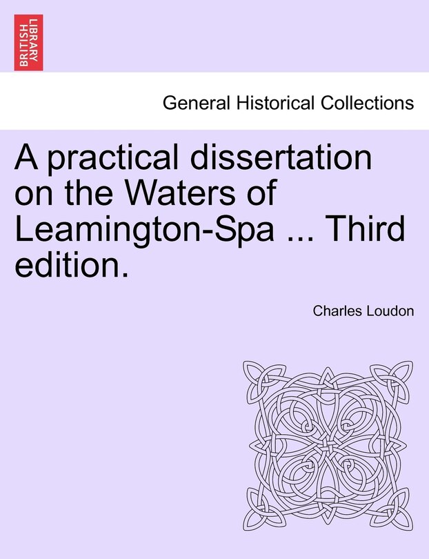 Couverture_A Practical Dissertation On The Waters Of Leamington-spa ... Third Edition.