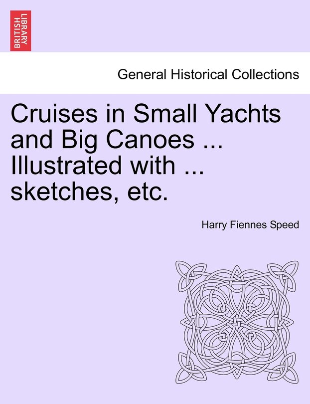 Front cover_Cruises In Small Yachts And Big Canoes ... Illustrated With ... Sketches, Etc.