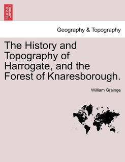 Couverture_The History And Topography Of Harrogate, And The Forest Of Knaresborough.