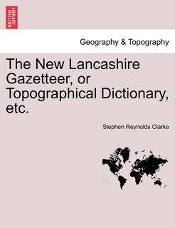 Front cover_The New Lancashire Gazetteer, Or Topographical Dictionary, Etc.