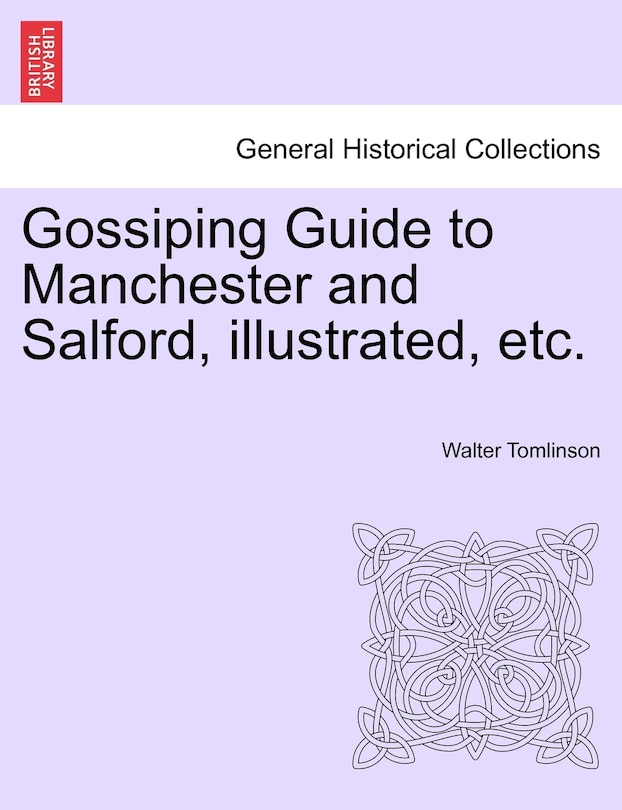 Gossiping Guide To Manchester And Salford, Illustrated, Etc.