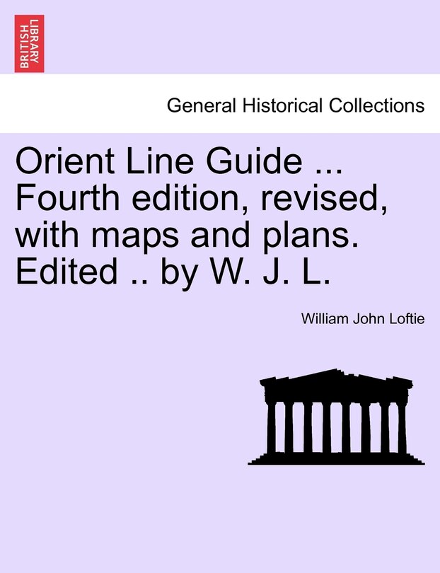 Front cover_Orient Line Guide ... Fourth Edition, Revised, With Maps And Plans. Edited .. By W. J. L.