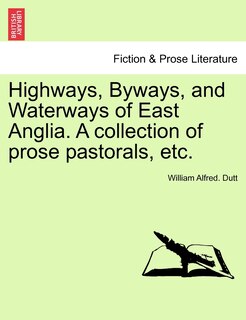 Couverture_Highways, Byways, and Waterways of East Anglia. A collection of prose pastorals, etc.