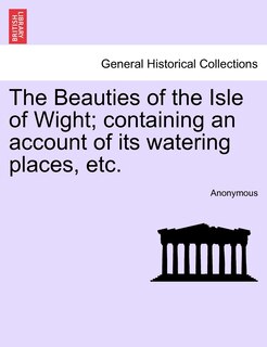 Front cover_The Beauties Of The Isle Of Wight; Containing An Account Of Its Watering Places, Etc. Third Edition.