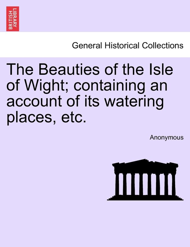 Front cover_The Beauties Of The Isle Of Wight; Containing An Account Of Its Watering Places, Etc. Third Edition.