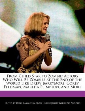 From Child Star To Zombie: Actors Who Will Be Zombies At The End Of The World Like Drew Barrymore, Corey Feldman, Martha Plimp