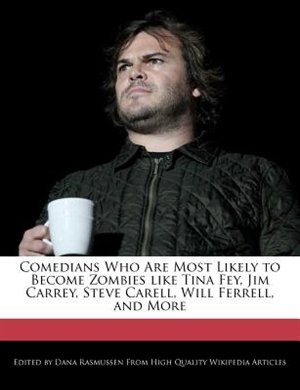 Comedians Who Are Most Likely To Become Zombies Like Tina Fey, Jim Carrey, Steve Carell, Will Ferrell, And More