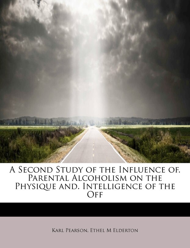 Couverture_A Second Study Of The Influence Of. Parental Alcoholism On The Physique And. Intelligence Of The Off