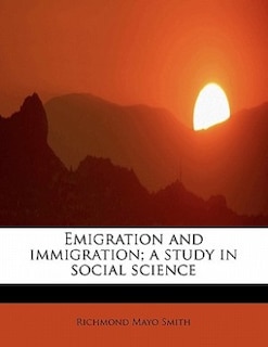 Emigration And Immigration; A Study In Social Science